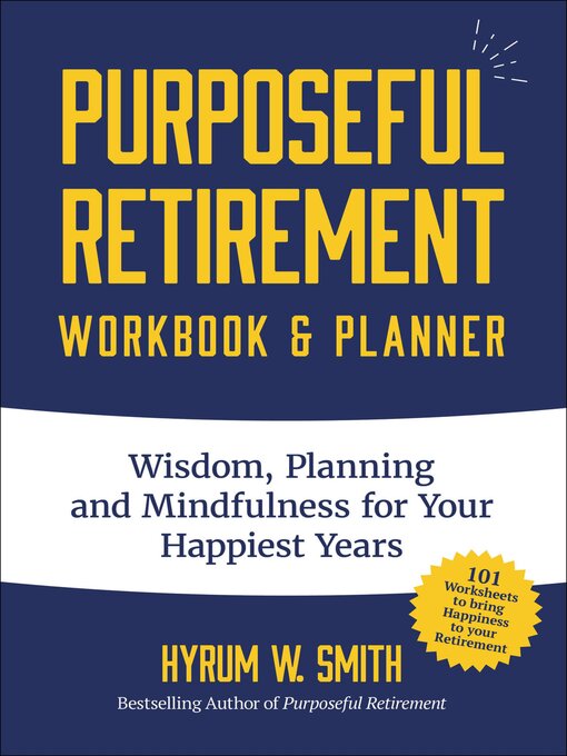 Title details for Purposeful Retirement Workbook & Planner by Hyrum W. Smith - Wait list